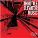 Throttle Elevator Music - Throttle Elevator Music